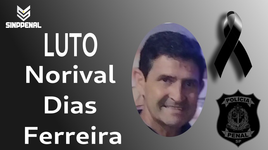 Sinppenal lamenta falecimento do policial Norival Dias Ferreira