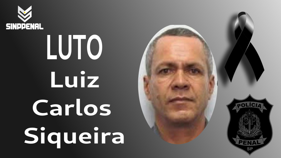 Nota de falecimento do policial penal Luiz Carlos Siqueira 