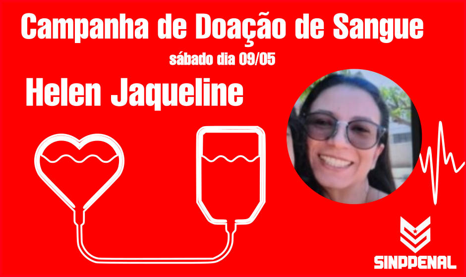  Solidariedade que salva: campanha mobiliza doações de sangue em apoio à policial penal Helen Jaqueline
