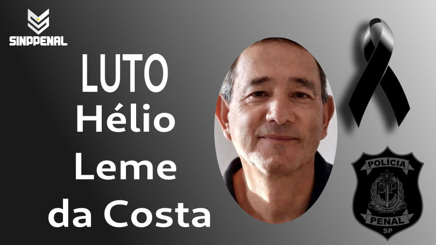 Sinppenal lamenta o falecimento do policial penal Hélio Leme da Costa