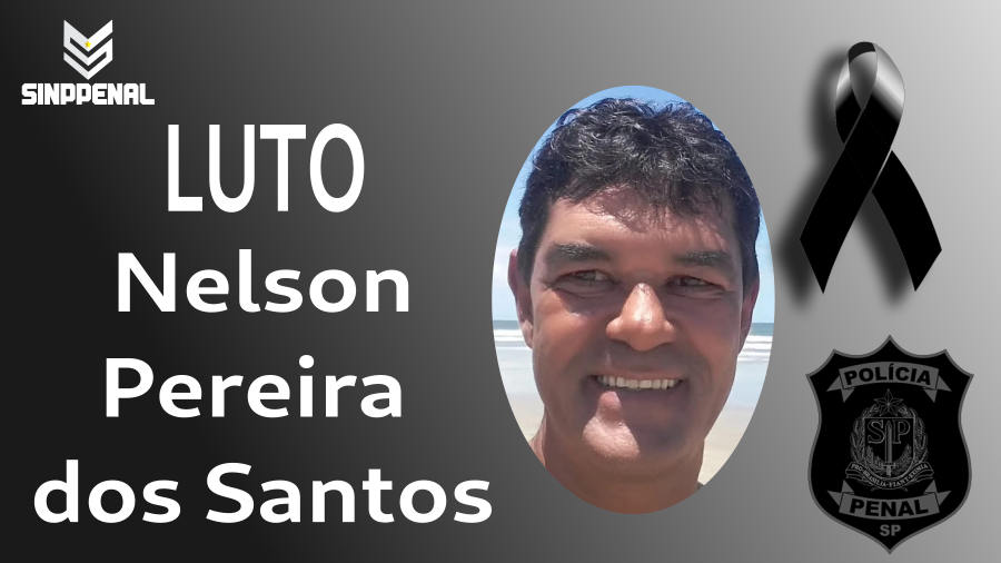 Sinppenal lamenta falecimento do policial penal Nelson Pereira dos Santos
