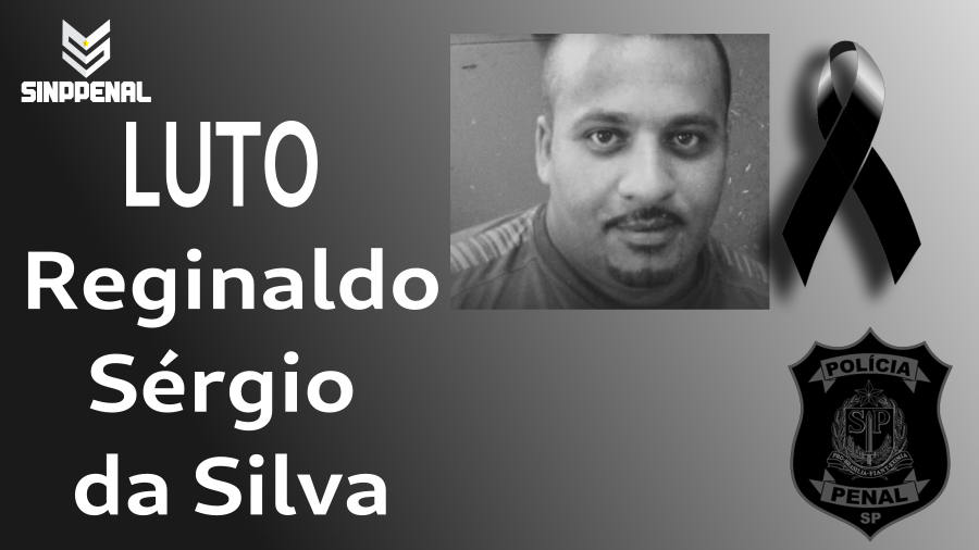 Sinppenal lamenta morte do policial penal Reginaldo Sérgio da Silva